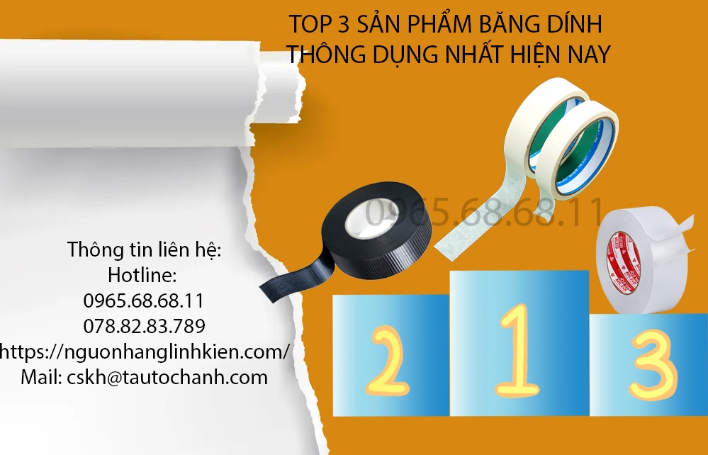 Tìm hiểu top 3 loại băng keo thông dụng và được lựa chọn nhiều nhất hiện nay